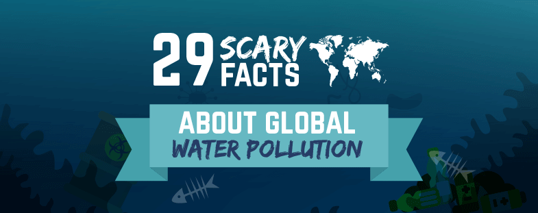 29 scary facts about global water pollution